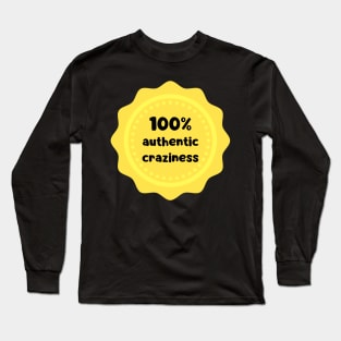 100 % authentic craziness Long Sleeve T-Shirt